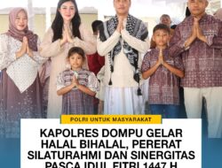 HALAL BIHALAL DI KEDIAMAN KAPOLRES DOMPU, PERERAT SILATURAHMI KELUARGA BESAR POLRES DOMPU